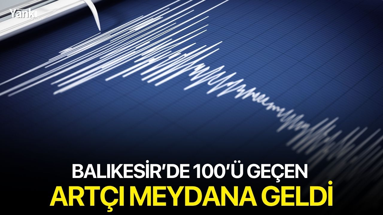 Balıkesir’de 100’ü geçen artçı meydana geldi