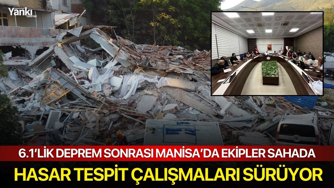 6.1’lik Deprem Sonrası Manisa’da Ekipler Sahada, Hasar Tespit Çalışmaları Sürüyor
