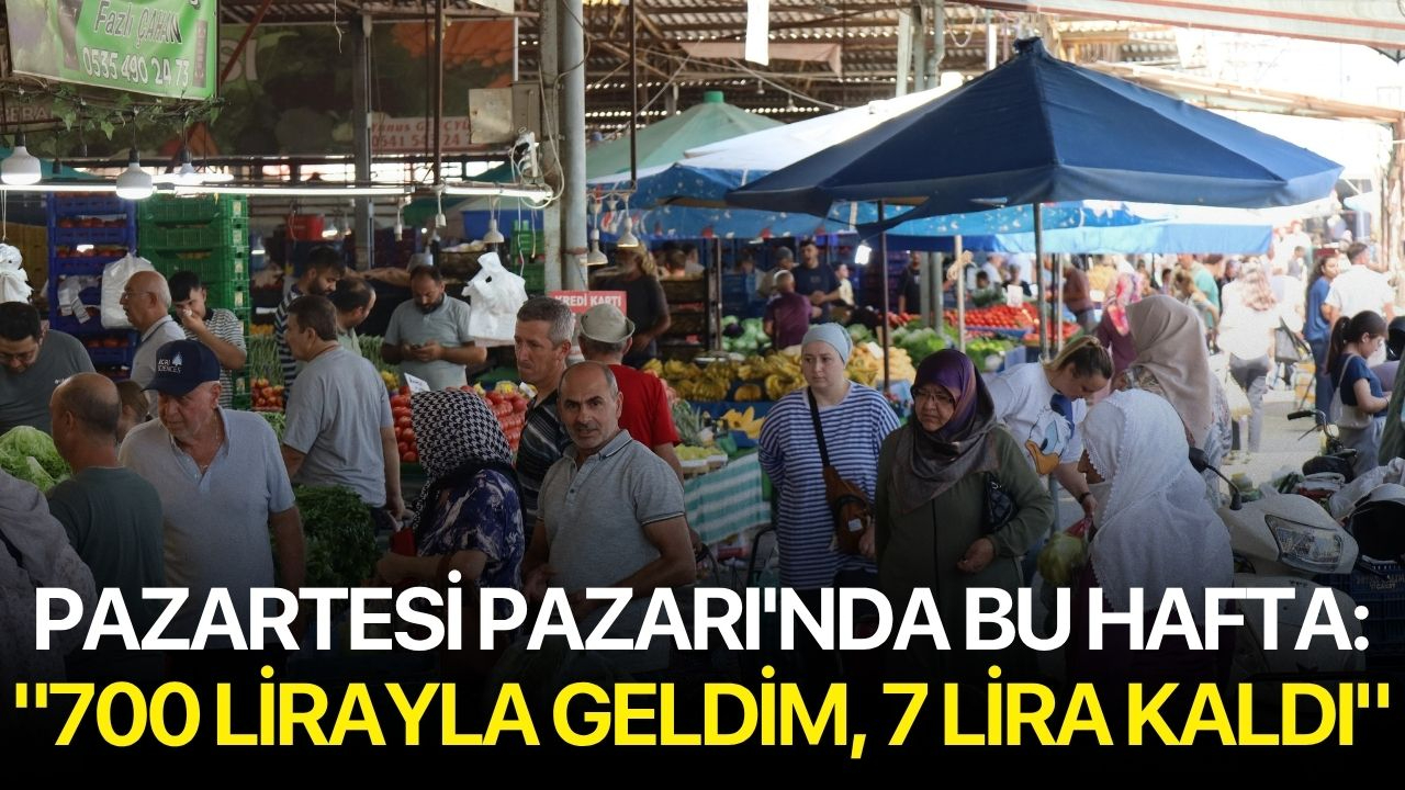 Pazartesi Pazarı'nda bu hafta: "700 Lirayla Geldim, 7 Lira Kaldı"