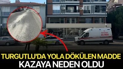 Turgutlu'da Yola Dökülen Madde Kazaya Neden Oldu