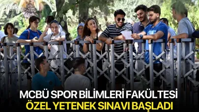 MCBÜ Spor Bilimleri Fakültesi Özel Yetenek Sınavı başladı