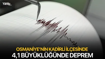 Osmaniye’nin Kadirli İlçesinde 4,1 Büyüklüğünde Deprem