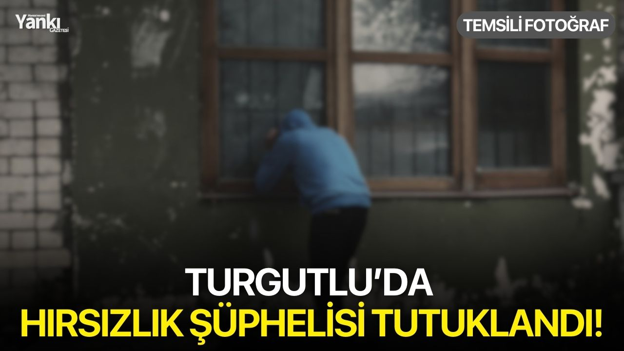 Turgutlu’da hırsızlık şüphelisi tutuklandı!