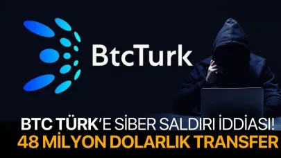 BTC Türk saldırıya uğradı iddiası! 48 Milyon dolarlık şüpheli işlem