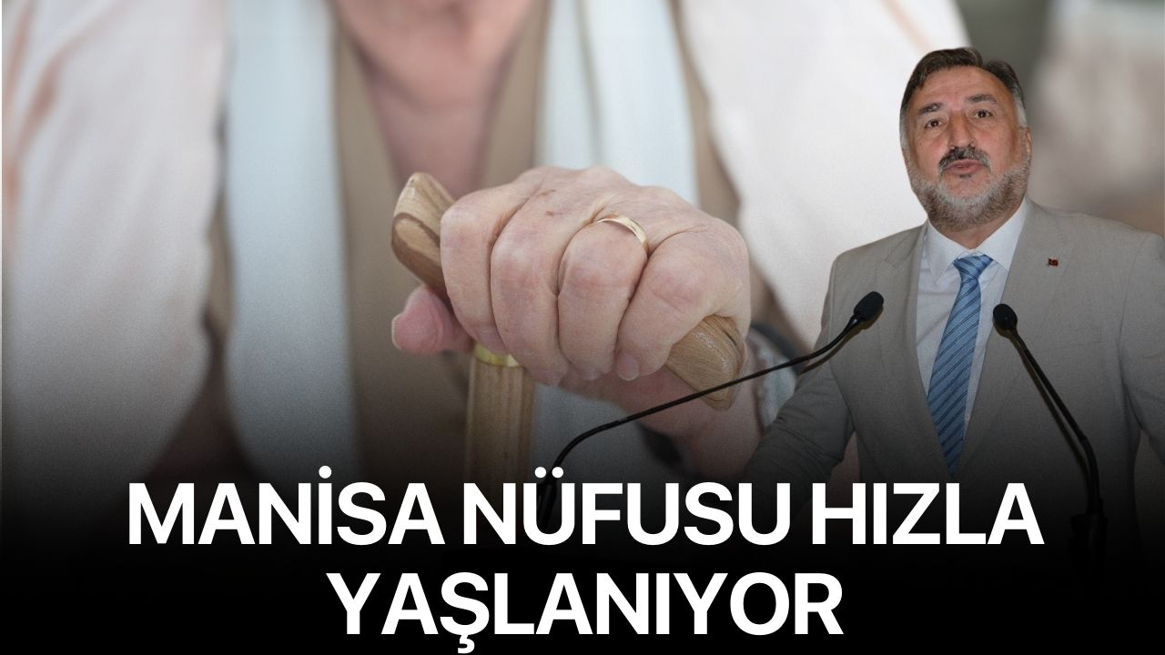 Manisa nüfusu hızla yaşlanıyor