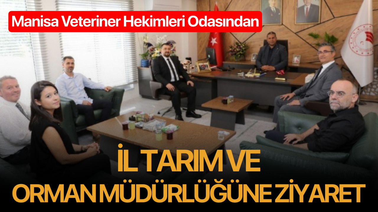 Manisa Veteriner Hekimleri Odasından İl Tarım ve Orman Müdürlüğüne Ziyaret