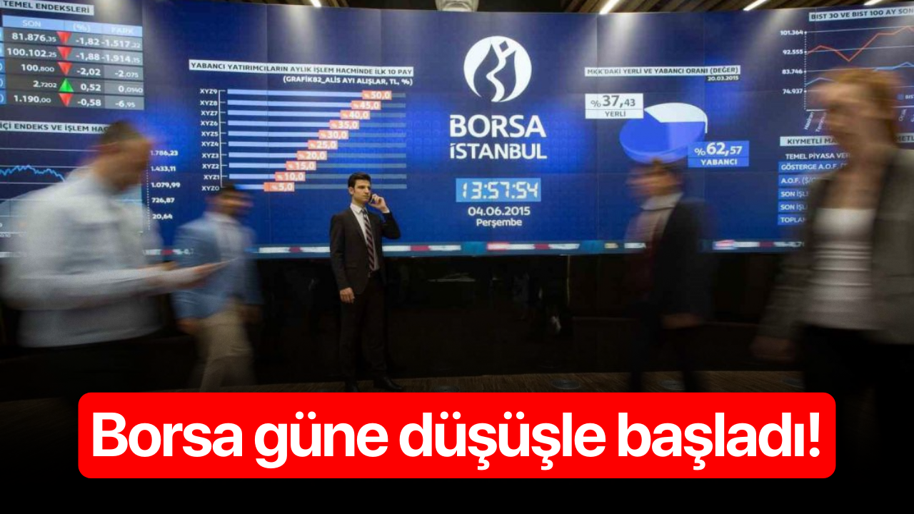 Borsa güne düşüşle başladı