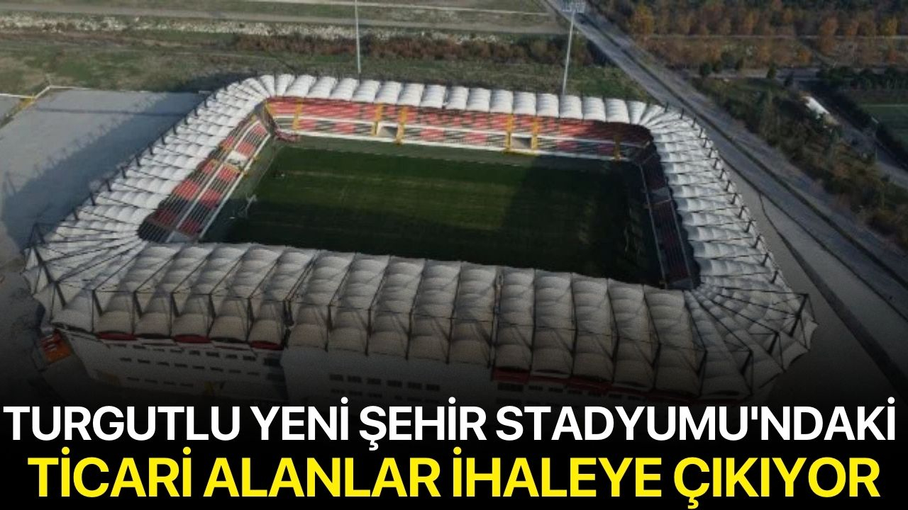 Turgutlu Yeni Şehir Stadyumu'ndaki Ticari Alanlar İçin İhale Düzenleniyor
