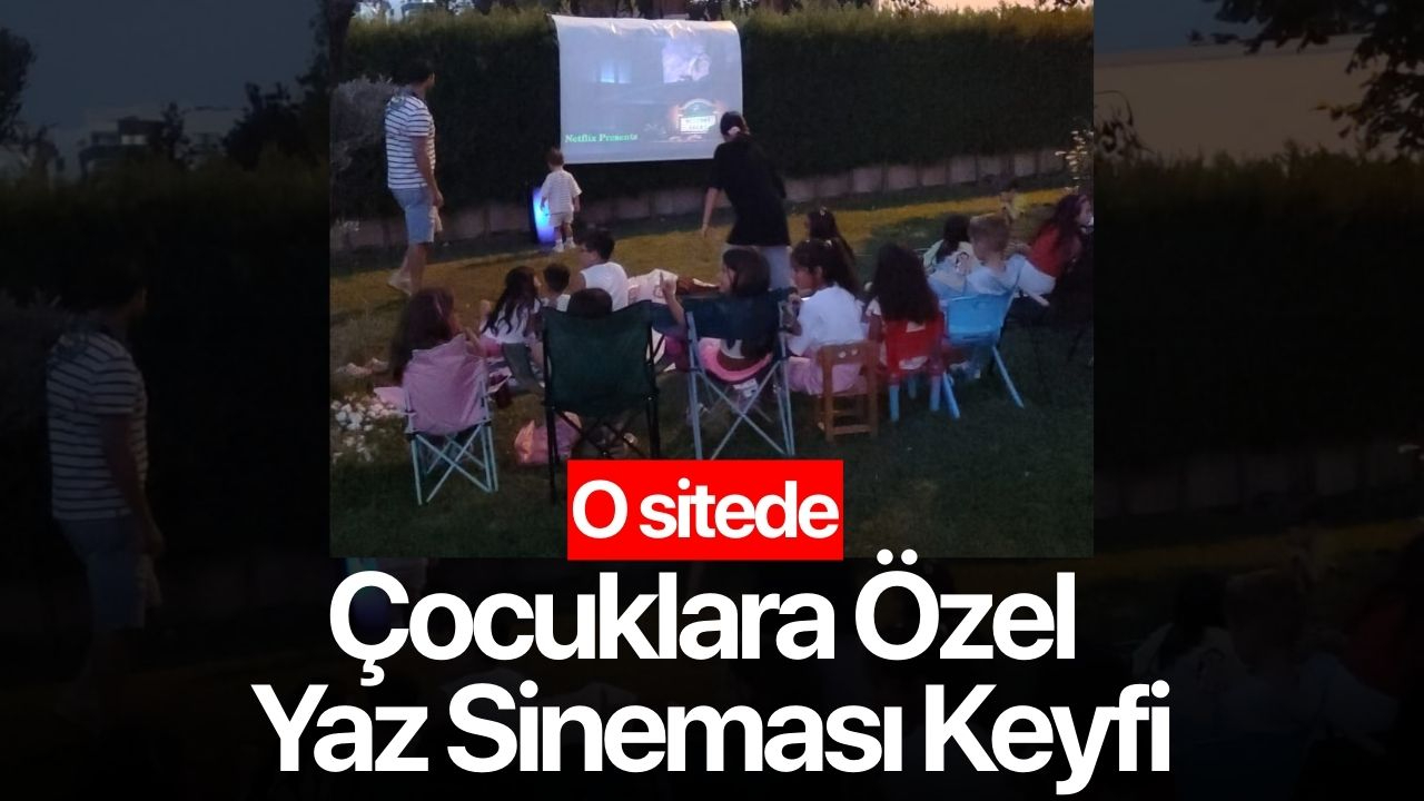Sitede Çocuklara Özel Yaz Sineması Keyfi