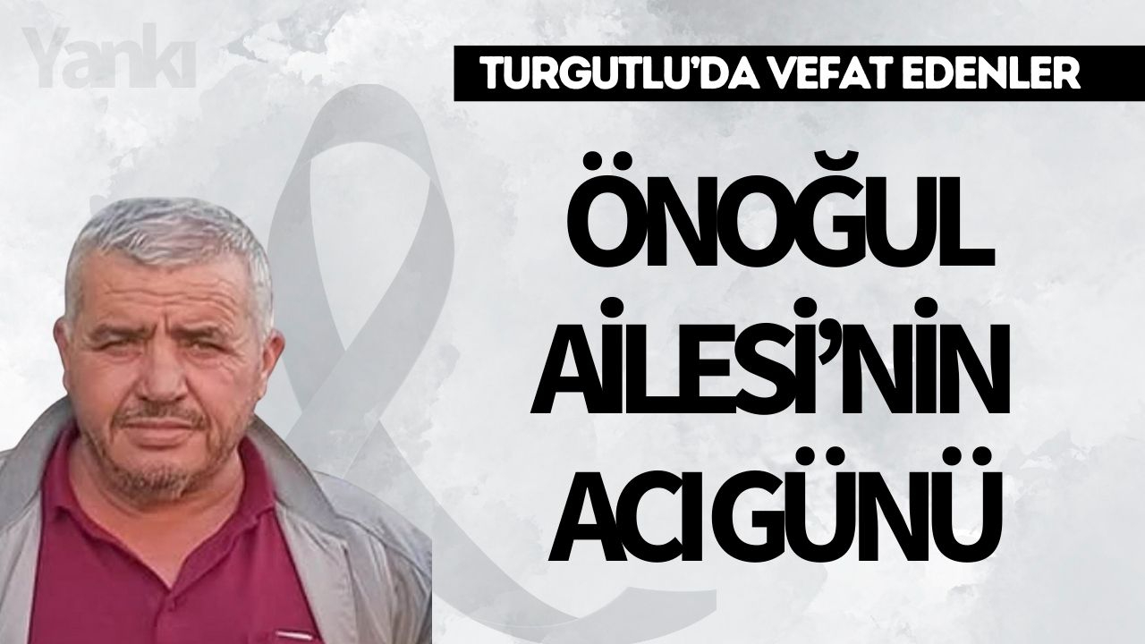 Önoğul Ailesi'nin acı günü