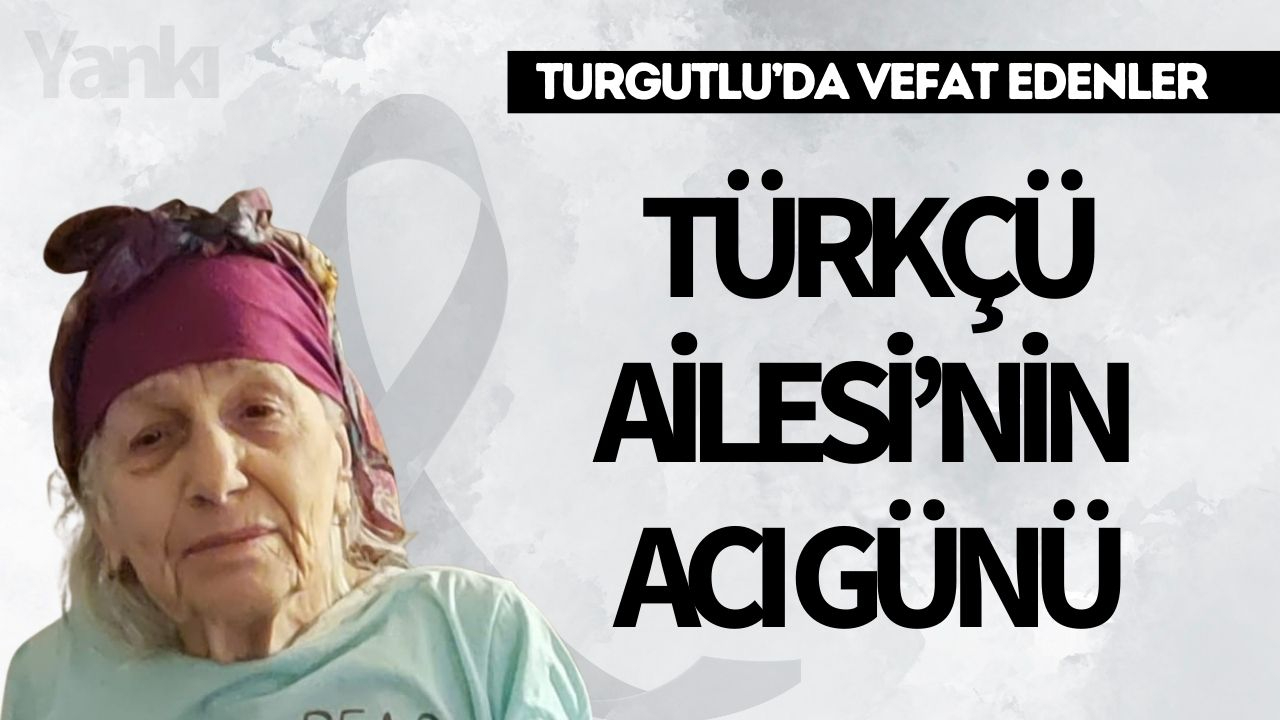 Türkçü Ailesi'nin acı günü