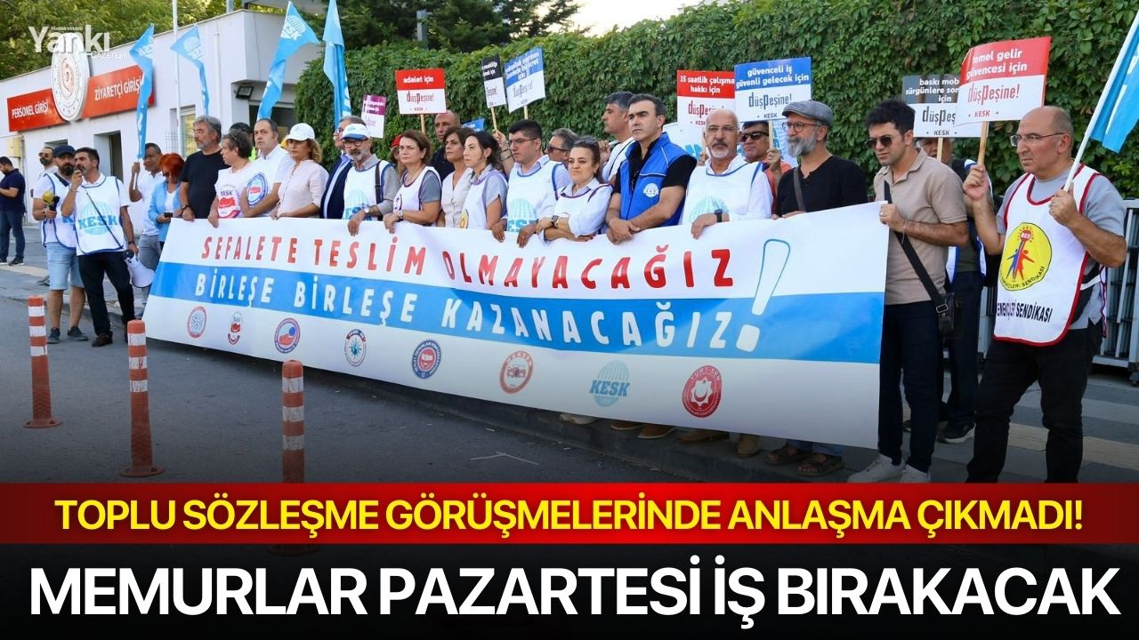 Toplu sözleşme görüşmelerinde anlaşma çıkmadı! Memurlar pazartesi iş bırakacak