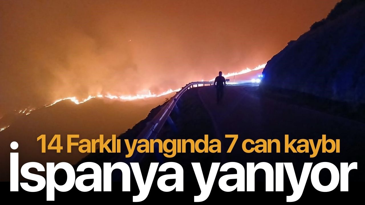 İspanya yanıyor! 7 kişi hayatını kaybetti