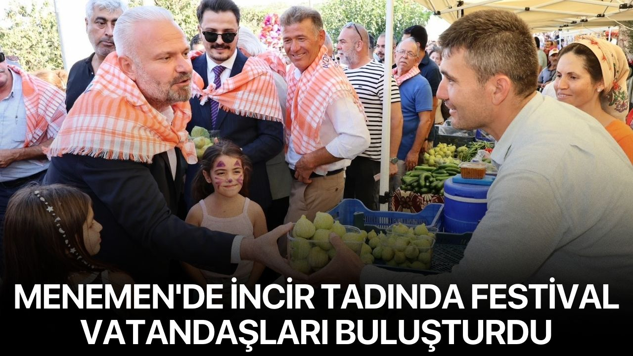Menemen'de incir tadında festival vatandaşları buluşturdu