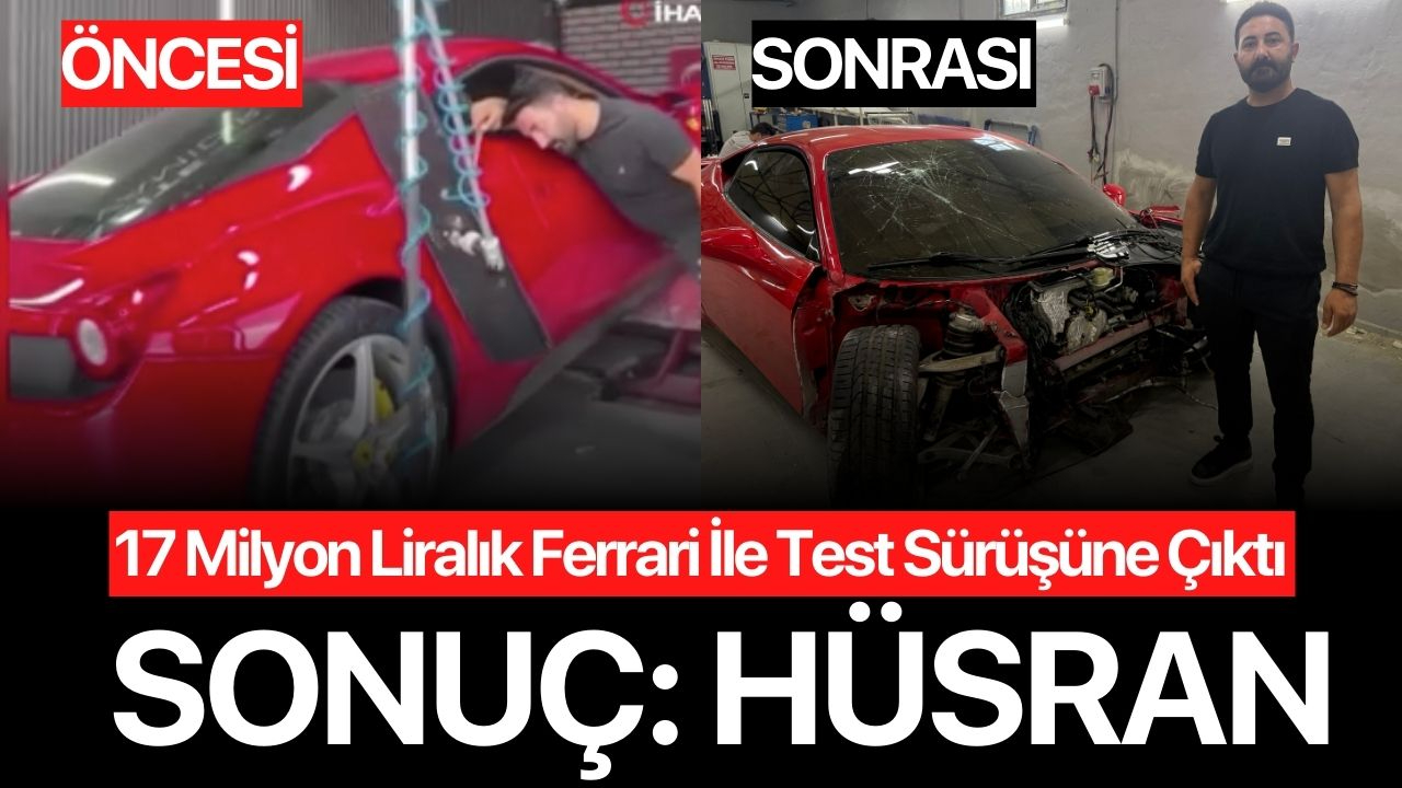 17 Milyonluk Ferrari ile test sürüşü hüsranla sonuçlandı