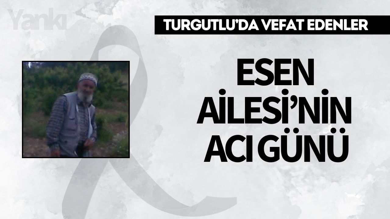 Esen Ailesi’nin Acı Günü