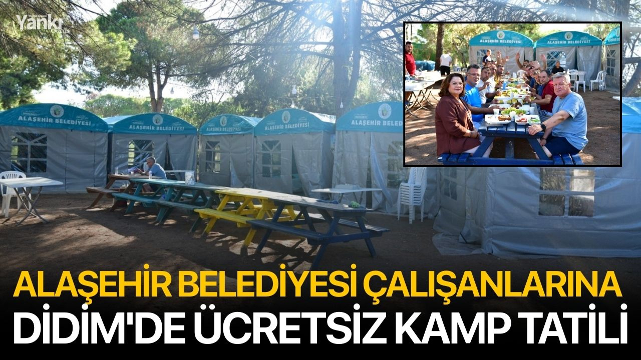 Alaşehir Belediyesi çalışanlarına Didim'de ücretsiz kamp tatili