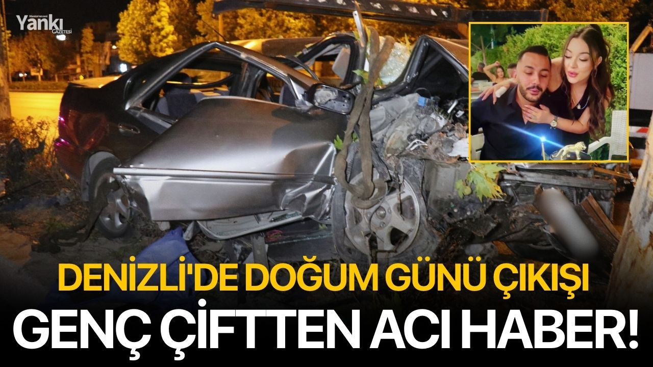 Denizli'de doğum günü çıkışı genç çiftten acı haber!