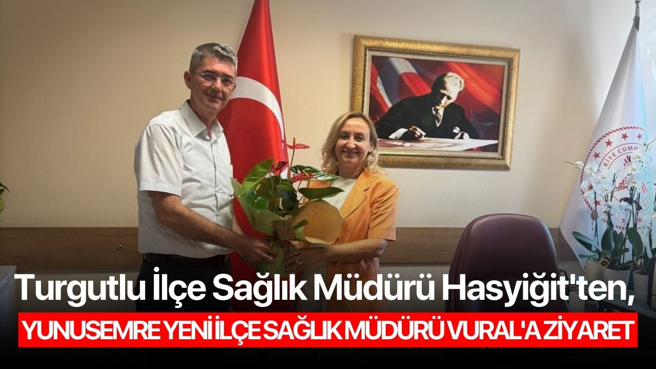 Turgutlu İlçe Sağlık Müdürü Hasyiğit'ten, Yunusemre yeni İlçe Sağlık Müdürü Vural'a ziyaret