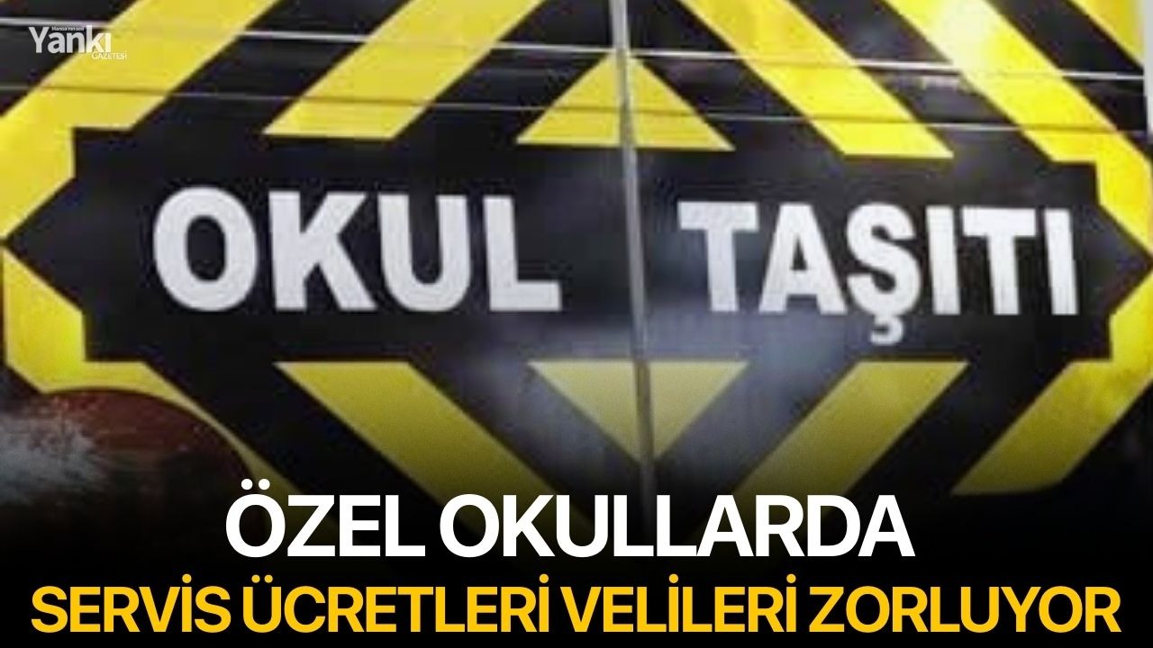 Özel okullarda servis ücretleri velileri zorluyor