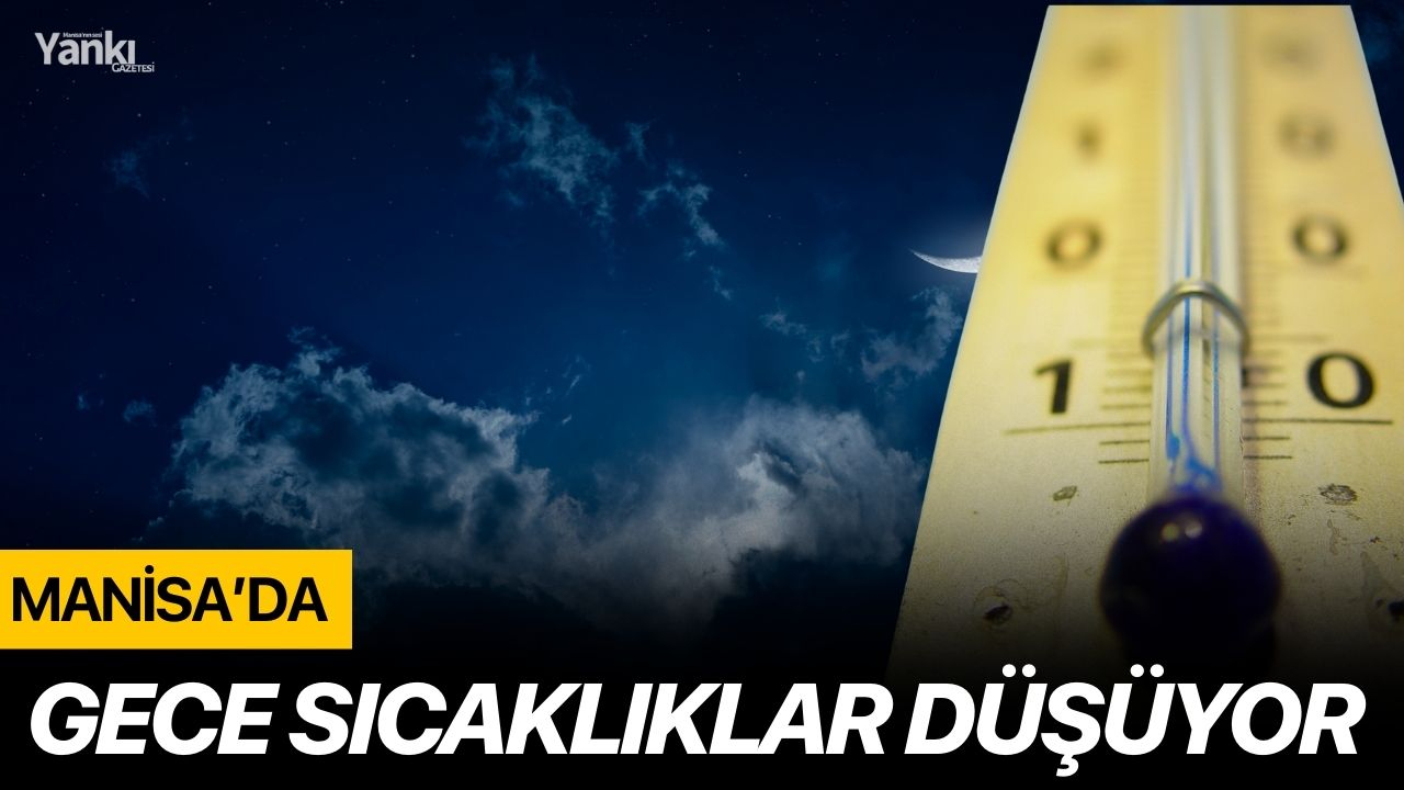 Manisa’da gece sıcaklıklar düşüyor
