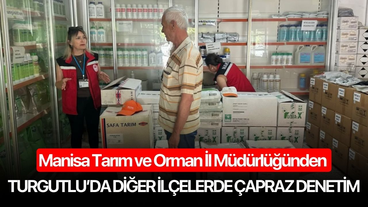 Manisa Tarım ve Orman İl Müdürlüğünden çapraz denetim