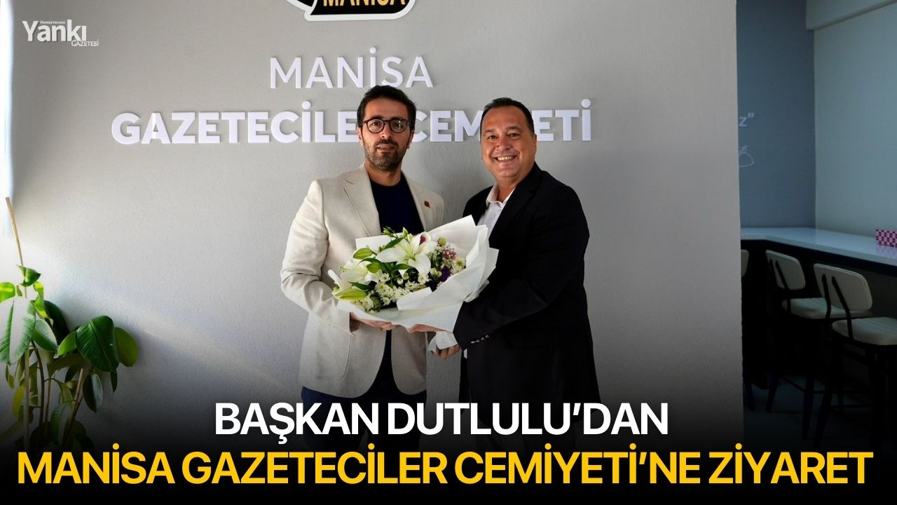 Başkan Dutlulu’dan Manisa Gazeteciler Cemiyeti’ne ziyaret