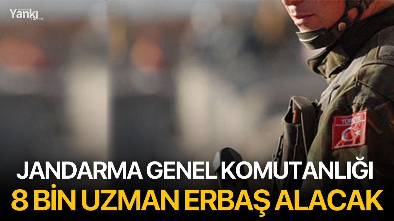 Jandarma Genel Komutanlığı 8 Bin Uzman Erbaş Alacak