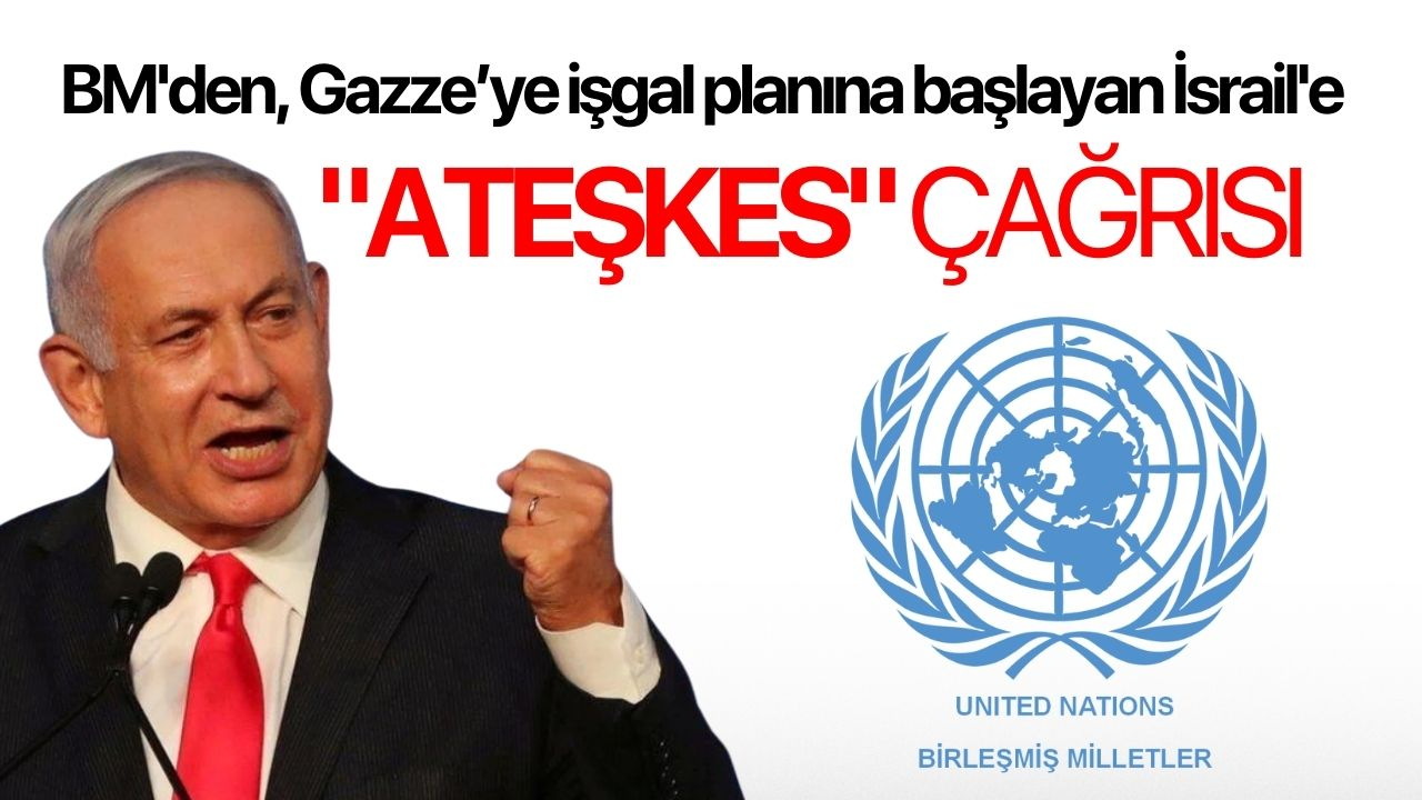 BM'den, Gazze şehrini işgal planına başlayan İsrail'e "ateşkes" çağrısı