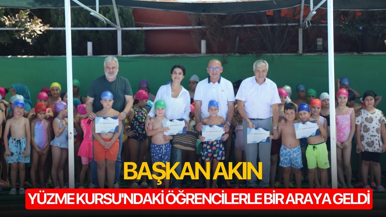Başkan Akın, Yüzme Kursu'ndaki öğrencilerle bir araya geldi