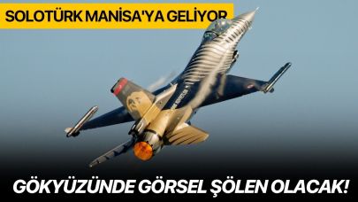 SOLOTÜRK Manisa'ya geliyor: Gökyüzünde görsel şölen olacak!