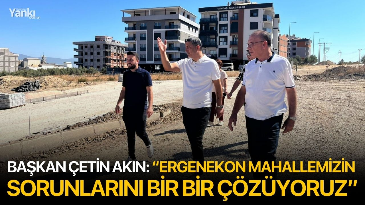 Başkan Çetin Akın: “Ergenekon Mahallemizin sorunlarını bir bir çözüyoruz”