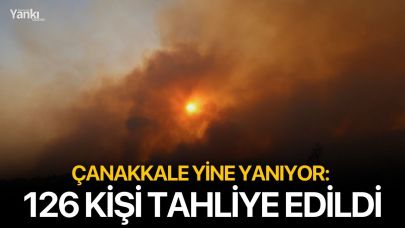 Çanakkale yine yanıyor: 126 kişi tahliye edildi