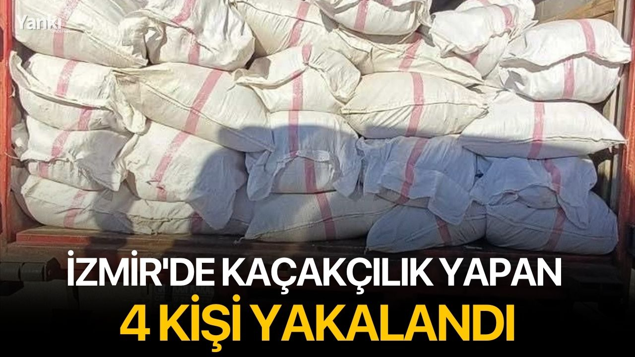 İzmir'de kaçakçılık yapan 4 kişi yakalandı