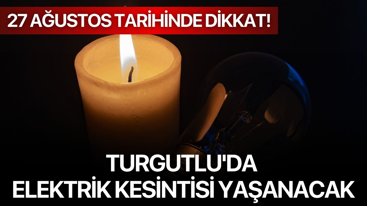 Turgutlu'da elektrik kesintisi yaşanacak: O Tarihlere Dikkat!