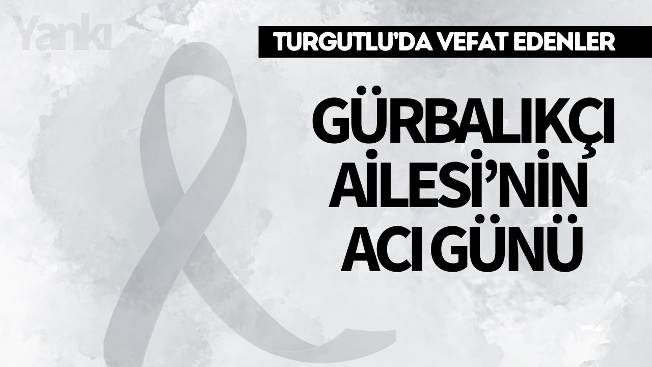 Gürbalıkçı Ailesi’nin Acı Günü
