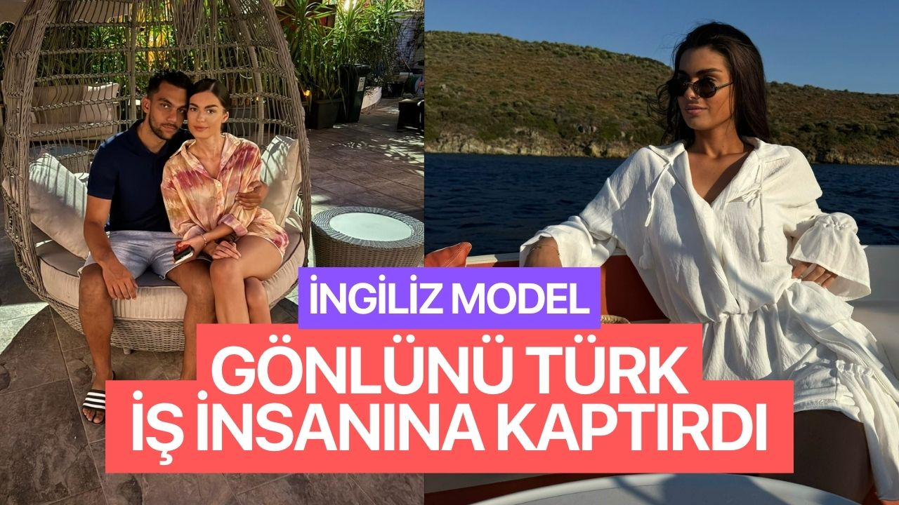 İngiliz model, gönlünü Türk iş insanına kaptırdı