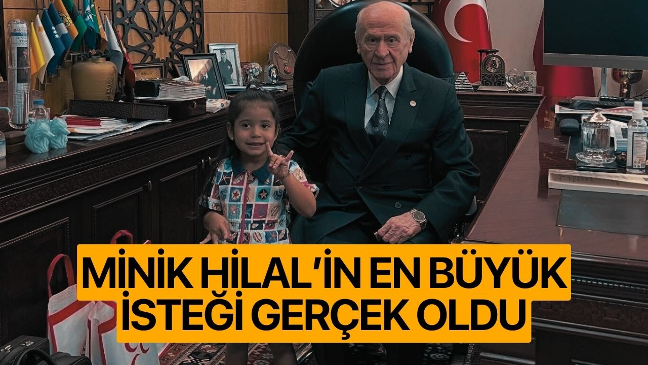 Hilal'in en büyük isteği gerçekleşti