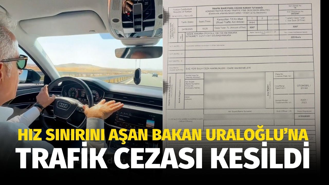 Hız sınırı aşmıştı! Bakan Uraloğlu’na trafik cezası kesildi