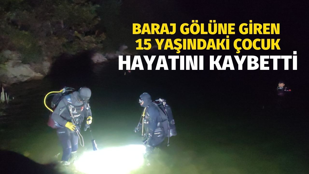 Baraj gölüne giren çocuk hayatını kaybetti
