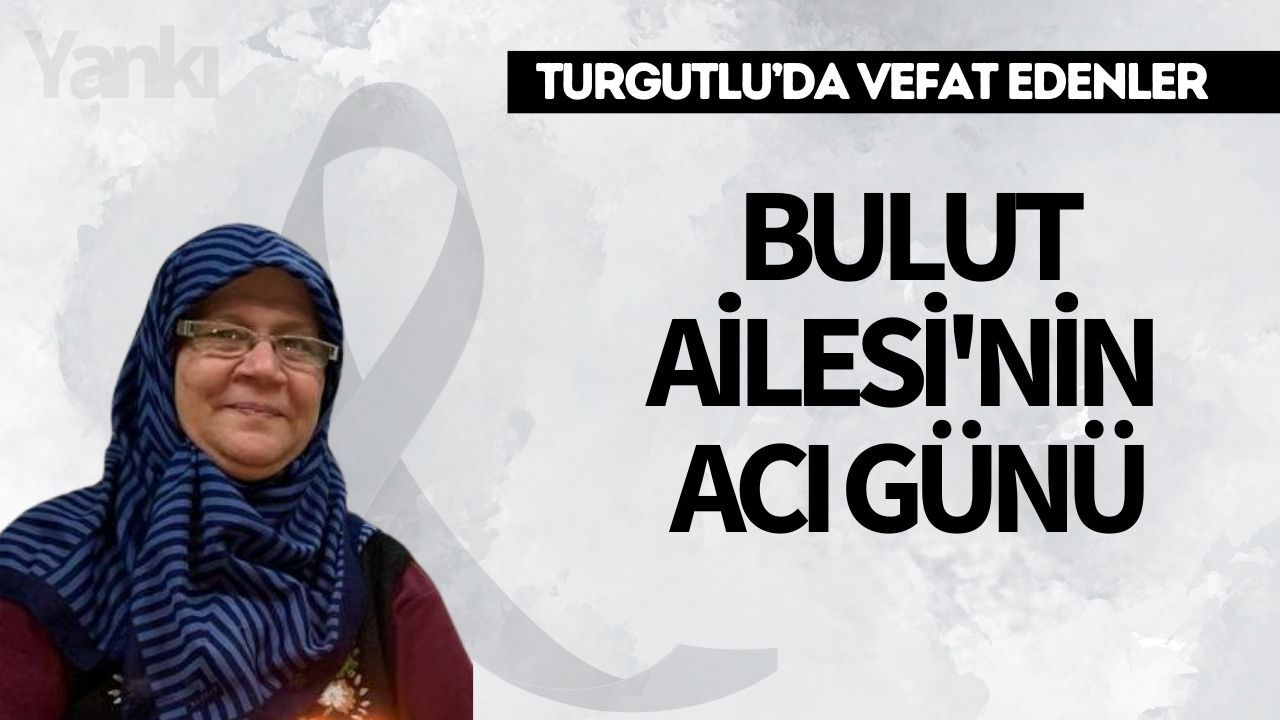 Bulut Ailesi'nin acı günü