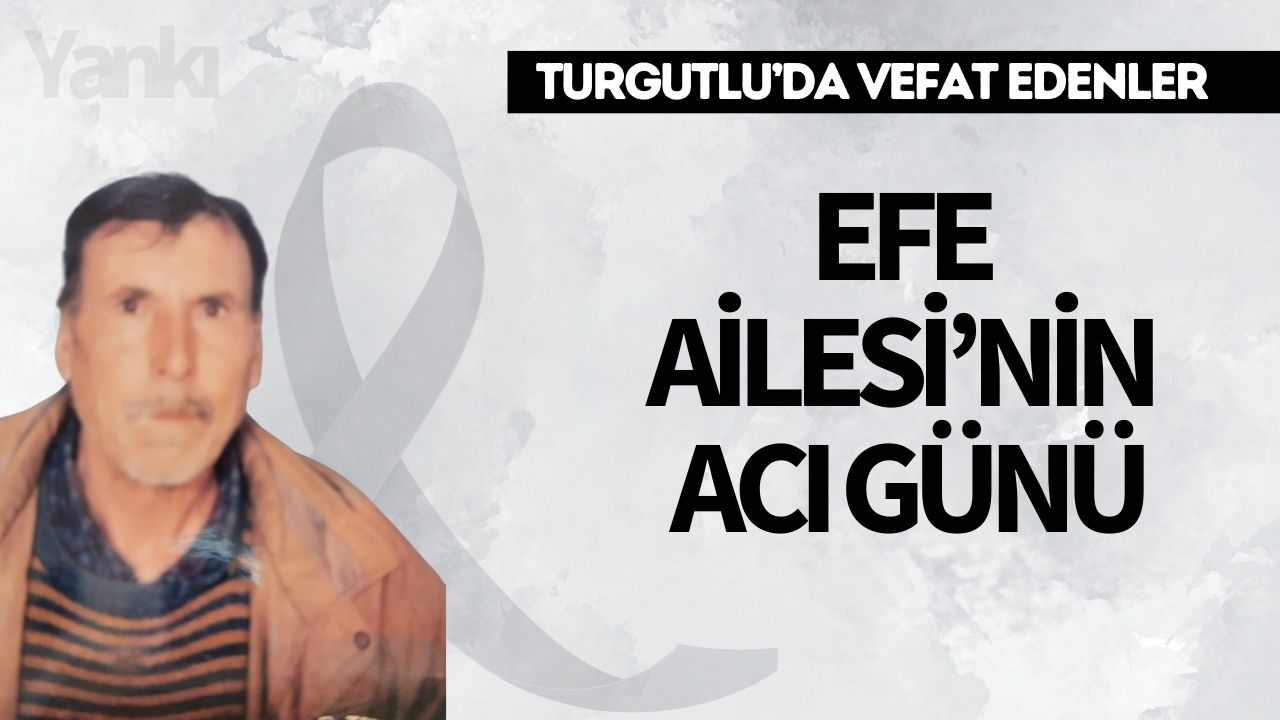 Efe Ailesi’nin Acı Günü