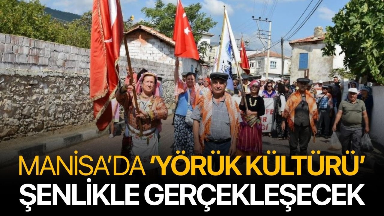Manisa’da Yörük kültürü şenlikle gerçekleşecek