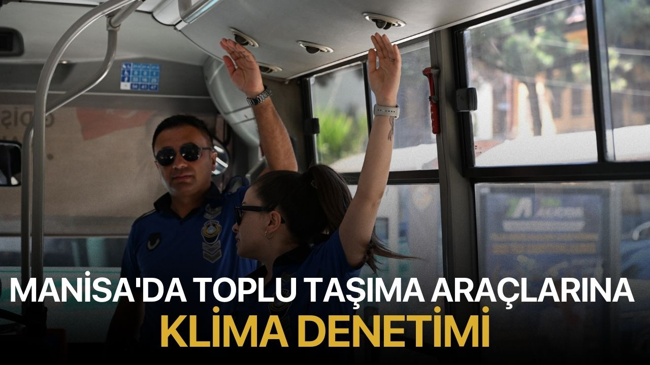 Manisa'da Toplu Taşıma Araçlarına Klima Denetimi