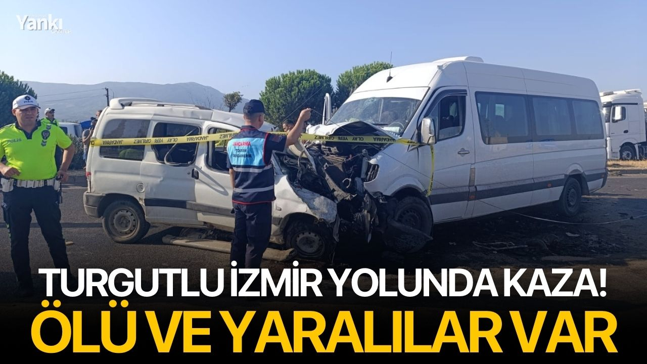SON DAKİKA! Turgutlu İzmir Yolunda Kaza! Ölü ve yaralılar var