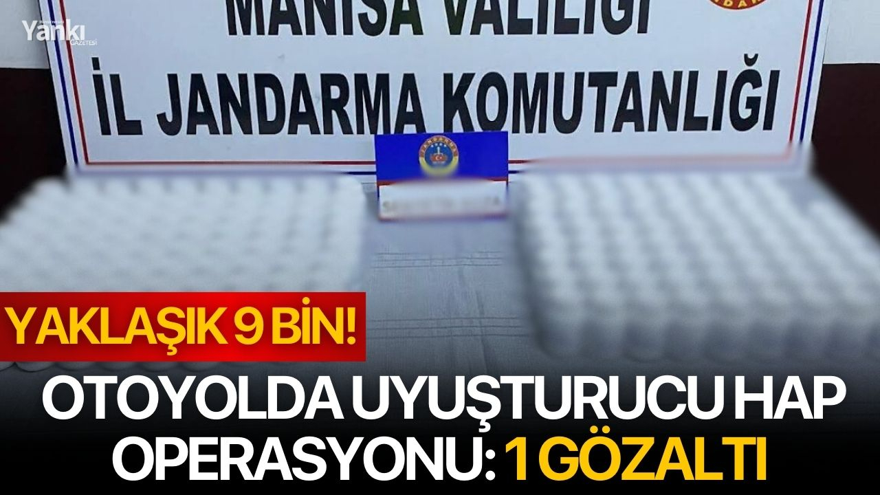 Yaklaşık 9 bin! Otoyolda uyuşturucu hap operasyonu: 1 gözaltı