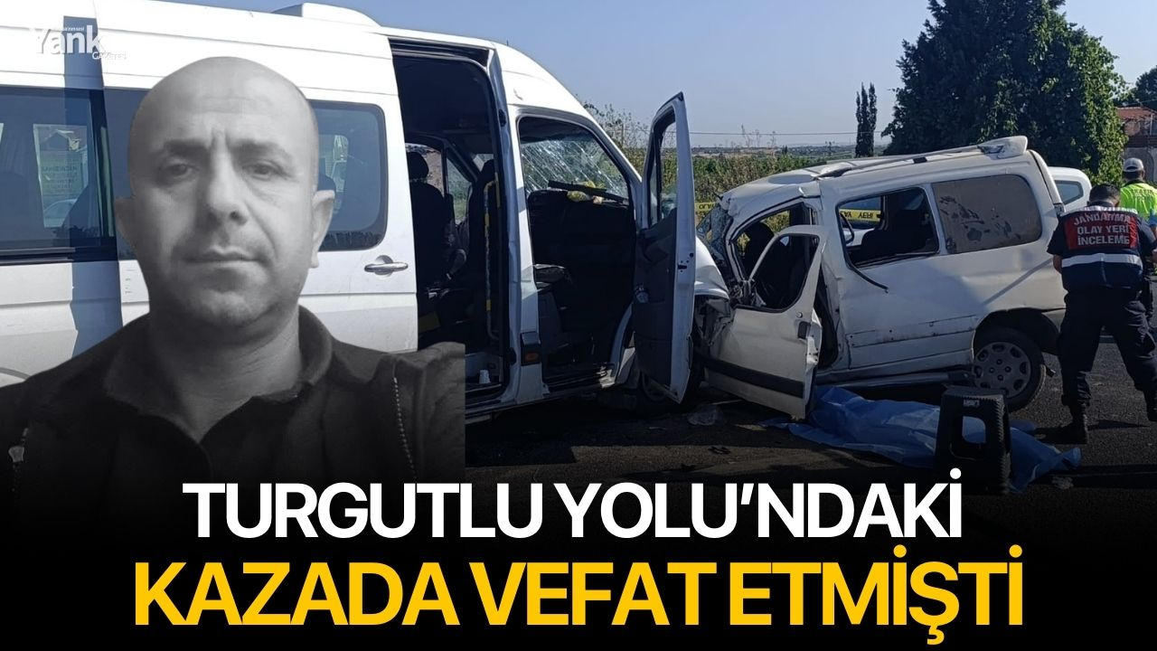 Turgutlu Yolu’ndaki kazada vefat etmişti