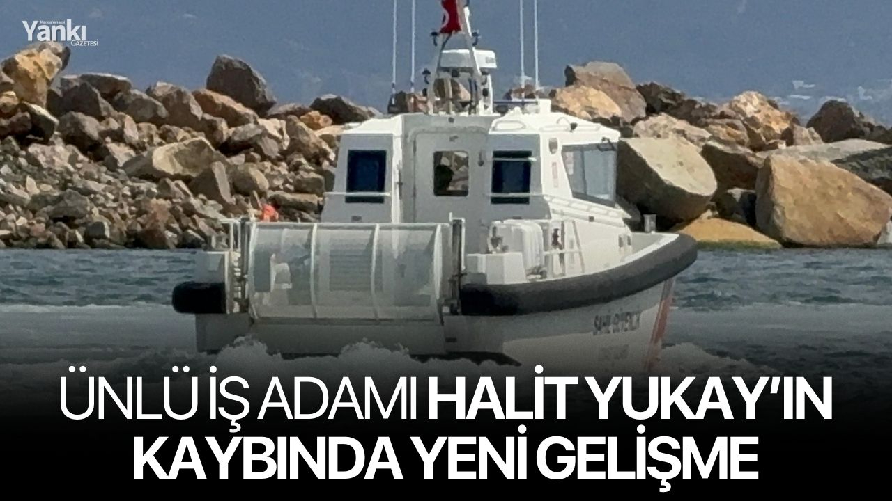 Ünlü iş adamı Halit Yukay’ın kaybında yeni gelişme