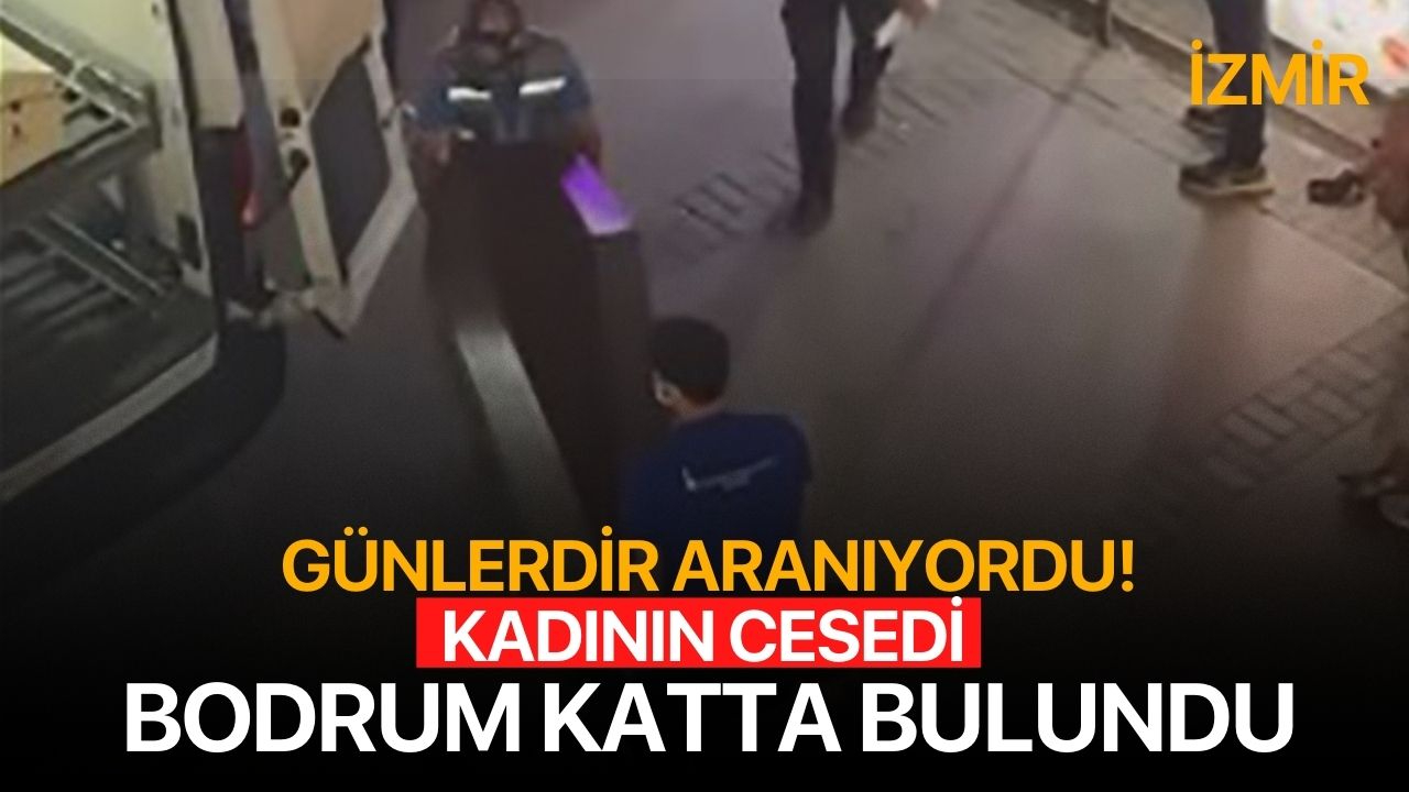 İzmir'de günlerdir aranan kadının cesedi apartmanın bodrumunda bulundu