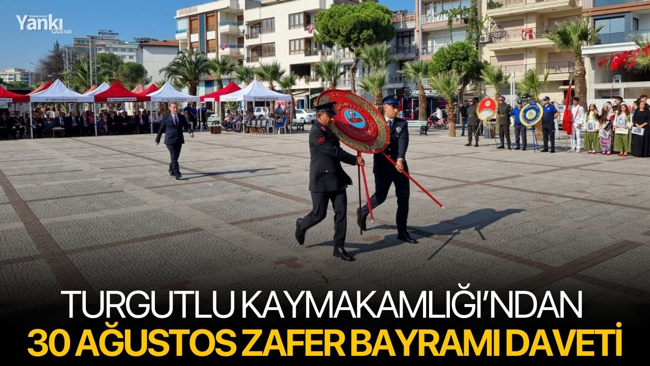 Turgutlu Kaymakamlığı’ndan 30 Ağustos Zafer Bayramı daveti